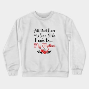 I Owe it All to My Mom Crewneck Sweatshirt